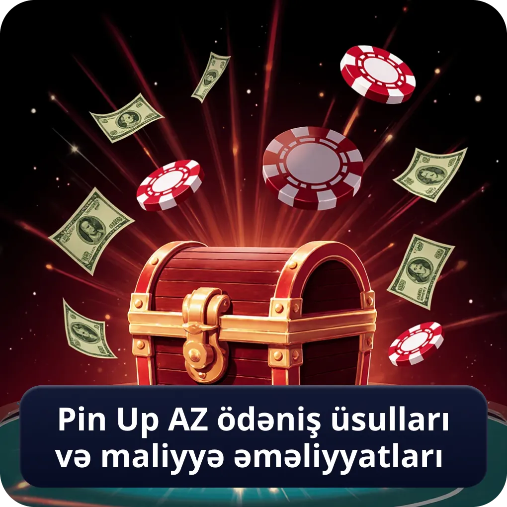 Pin Up AZ ödəniş üsulları və maliyyə əməliyyatları